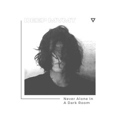 DEEP MVMT Guest Mix #033 - Never Alone In A Dark Room
