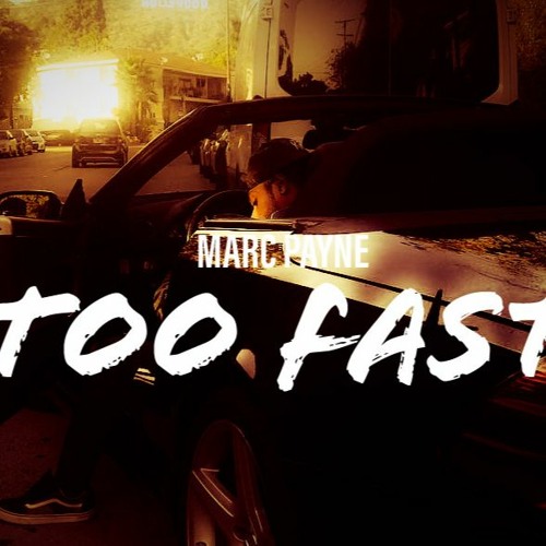 Too Fast - Marc Payne (produced by Ava1anche)