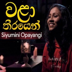 Walaa-Theerayen-Eha-(Cover)-Siyumini-Opayangi.mp3