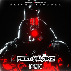 Blaqout X Megahurtz - Blight Stomper (Festivillainz Remix)