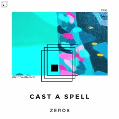 Zero8 - Cast A Spell (Original Mix)