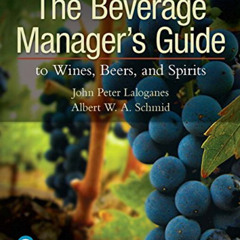 Get PDF 📕 Beverage Manager's Guide to Wines, Beers, and Spirits, The (What's New in