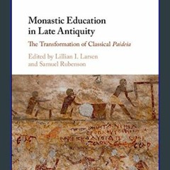 ??pdf^^ ✨ Monastic Education in Late Antiquity: The Transformation of Classical Paideia PDF - KIND