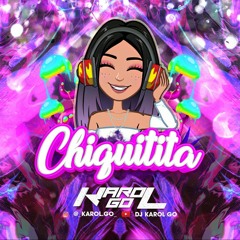 CHIQUITITA SET DJ KAROL GO 🔥💕