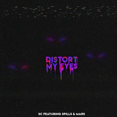 Distort My Eyes ft. Spills & Mars