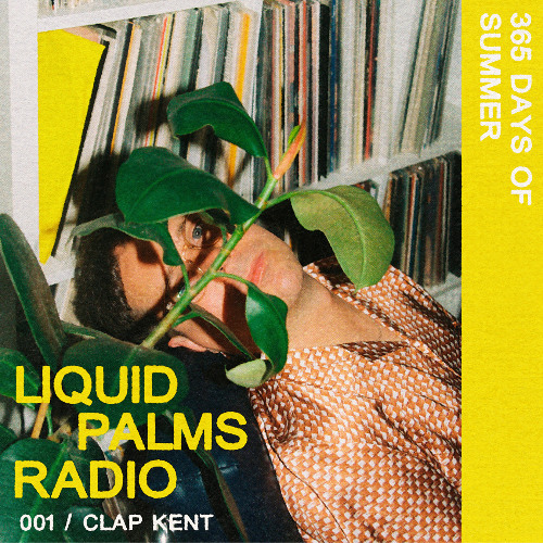 Liquid Palms Radio w/ Clap Kent