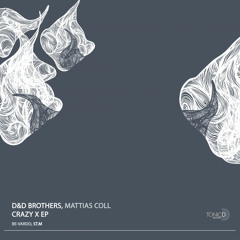 TDR150 || D&D Brothers, Mattias Coll -  Crazy X (Be-Vardo Remix)[Crazy X EP] OUT NOW!!