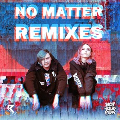 NotYourMom - No Matter (ГипNoz Remix)