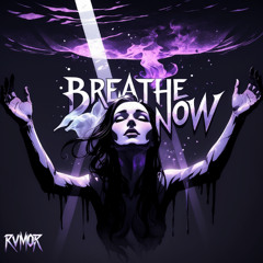 BREATHE NOW