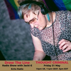 #311 Draw The Line Radio Show 31-05-2024 with guest mix 2nd hr by Thought Criminal