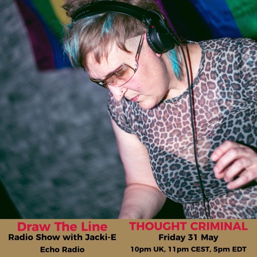 #311 Draw The Line Radio Show 31-05-2024 with guest mix 2nd hr by Thought Criminal
