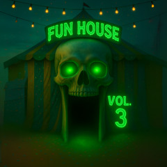 FUN HOUSE VOL. 3