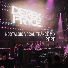 Nostalgic Vocal Trance Mix - Derek Pryce