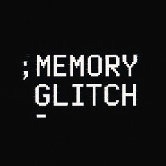Memory Glitch