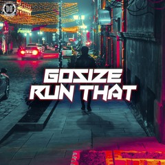 Gosize - Run That (Original Mix)
