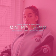 Jorja Smith x Preditah - On My Mind [EastCoast Earl x Veliso Amapiano Edit]