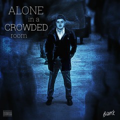 ALONE IN A CROWDED ROOM