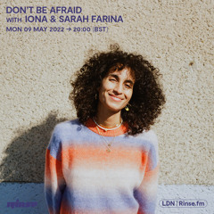 Don't Be Afraid with iona & Sarah Farina - 09 May 2022