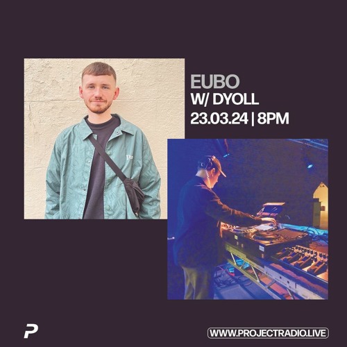 Eubo w/ DYOLL - 23rd March 2024