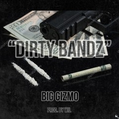 Dirty Bandz Prod. By (WIL)