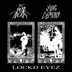 lockd eyez w/ yungdemons (deadspyro)