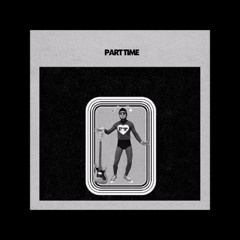 Part Time - I Can't Get You Out