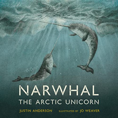 [Get] KINDLE 📍 Narwhal: The Arctic Unicorn by  Justin Anderson,Lillian Rachel,LLC Dr