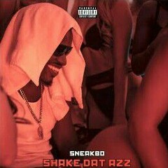 Sneakbo - Shake Dat Azz
