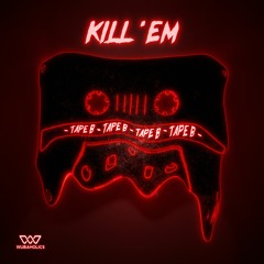Tape B - Kill 'Em [This Song Is Sick Premiere]