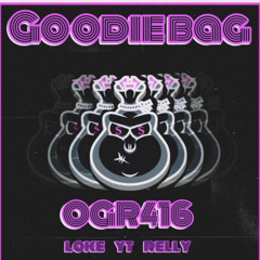 Goodie Bag-OGR416 ft Loke, Relly and YungTerrorist