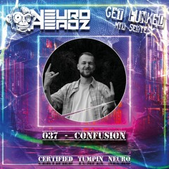 NEUROHEADZ// GET FUNKED GUESTMIX - 037 CONFUSION