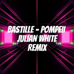 Bastille - Pompeii (Julian White Remix)