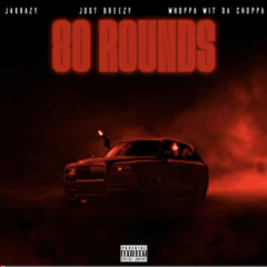 80 rounds j4krazy ft Jdot, whoppa wit da choppa