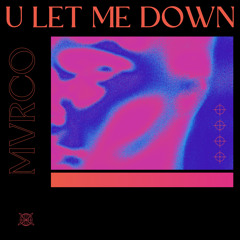 MVRCO- u let me down