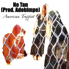 No Tan (Prod. Adebimpe)
