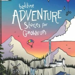 [GET] EBOOK EPUB KINDLE PDF Bedtime Adventure Stories for Grown Ups by  Anna McNuff �