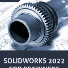 Access EBOOK 📭 SOLIDWORKS 2022 For Beginners by  Kishore &  Tutorial Books EPUB KIND