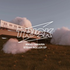 Ango Tamarin - Steamroller EP TRICK039