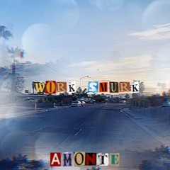 "Work/Smurk"-Amonte