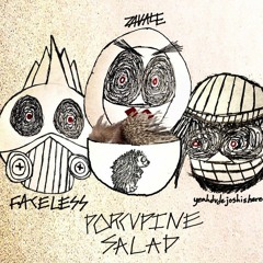 ZAVALE X YEAHDUDEJOSHISHERE X FACELESS - PORCUPINE SALAD [prod. GAWD]