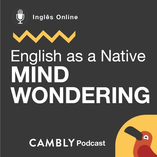 Stream episode Ep 193. O que significa 'mind wondering' em Inglês