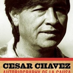 [Get] EPUB KINDLE PDF EBOOK Cesar Chavez: Autobiography of La Causa by  Jacques E. Levy,Jacqueline M