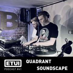 Etui Podcast #41: Quadrant Soundscape