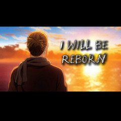 “I will be reborn” x Run on sentence (Hopecore)