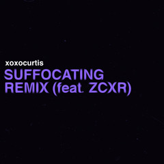 Suffocating REMIX (feat. Zcxr)