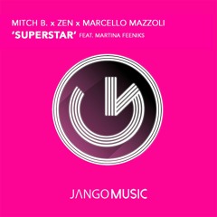 Mitch B., Zen, M. Mazzoli, M. Feeniks - Superstar (Mitch B., M. Mazzoli Radio Rmx)[Jango Music]