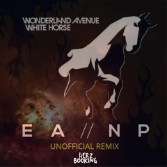 Wonderland Avenue - White Horse  (E A N P Unofficial Remix)