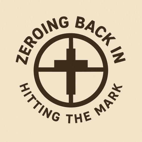 Zeroing Back In -- Hitting the Mark