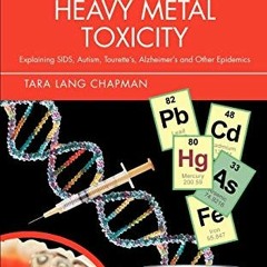 Access [PDF EBOOK EPUB KINDLE] Genetic Heavy Metal Toxicity: Explaining SIDS, Autism,