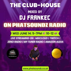The Club - House By DJ FrankEC On Phatsoundz Radio (6-14 -23)
